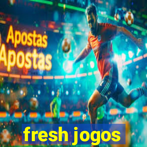 fresh jogos